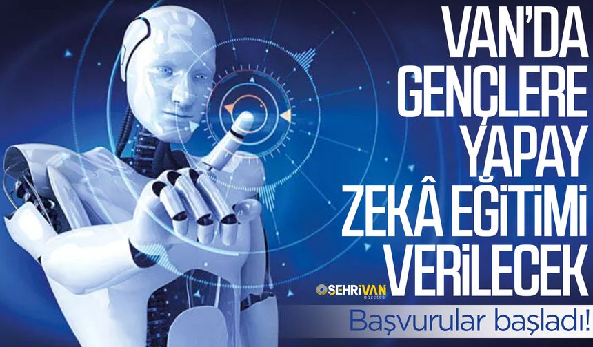 Van’da gençlere Yapay Zekâ Eğitimi verilecek!