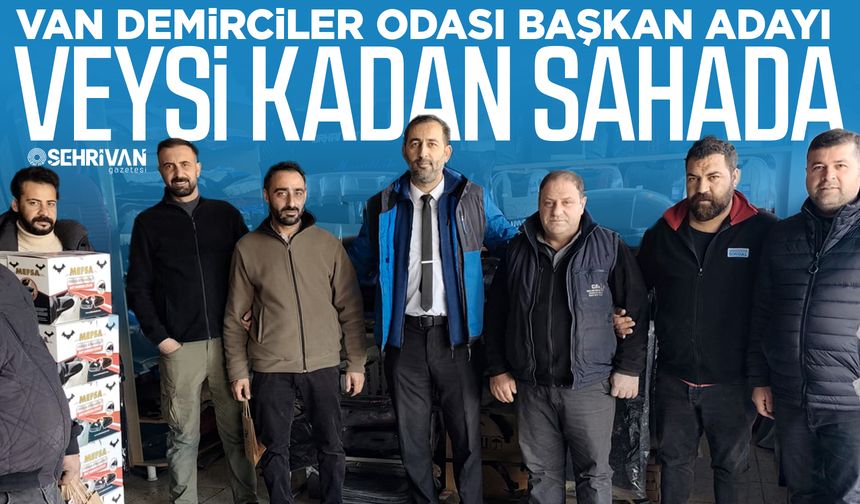 Van Demirciler Odası Başkan Adayı Veysi Kadan sahada!
