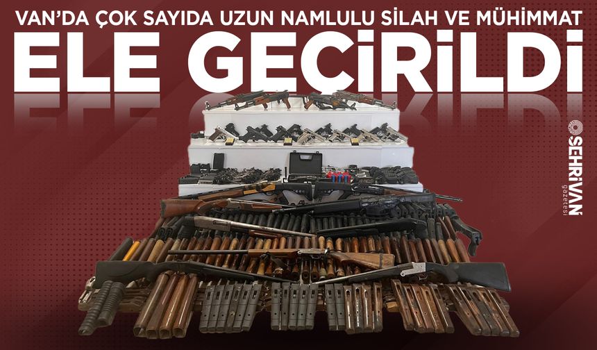 Van’da çok sayıda uzun namlulu silah ve mühimmat ele geçirildi