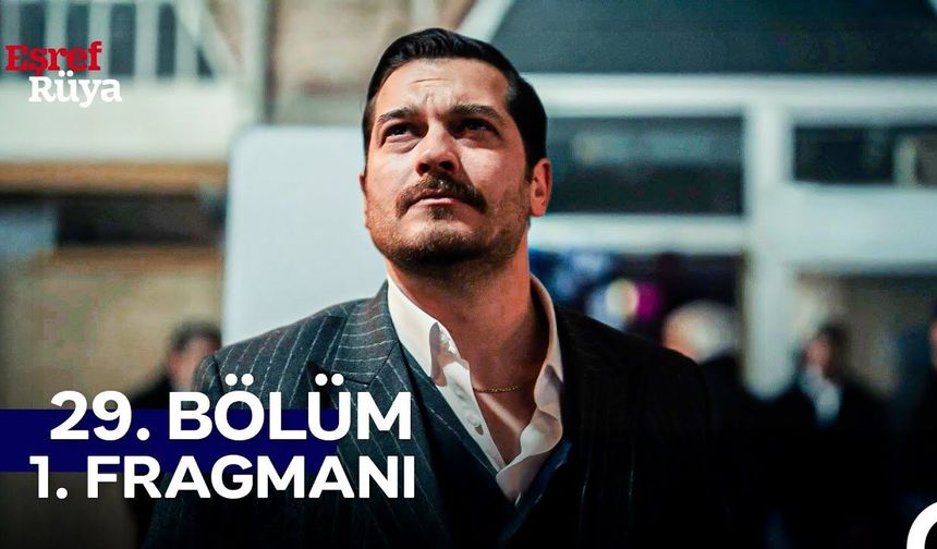 Eşref Rüya yeni bölüm fragmanı! İşte 29. Bölüm Fragmanı…