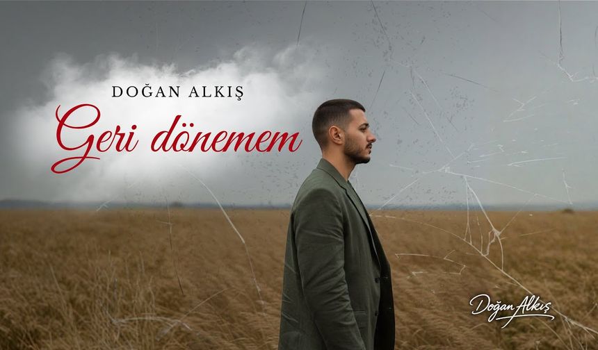Vanlı sanatçı Doğan Alkış, “Geri Dönemem” ile müzikal duruşunu ortaya koydu