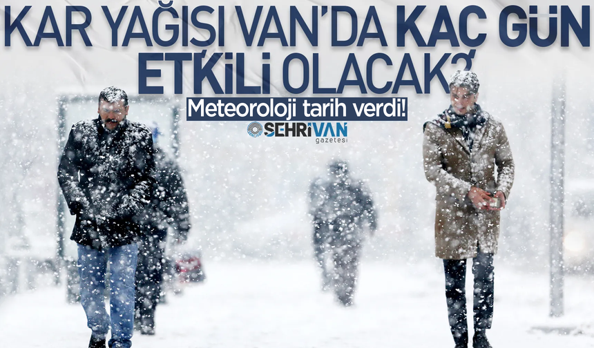 Meteorolojiden Van için kar ve karla karışık yağmur yağış uyarısı!
