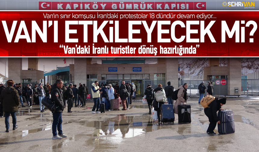 İran’daki protestolar Van’ı etkileyecek mi? İşte cevabı…