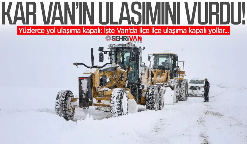 Van'da 8 ilçede yollar kapandı! İşte o ilçeler