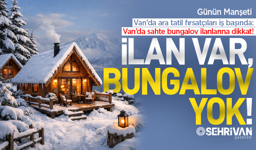 Van’da ara tatil fırsatçıları iş başında: Bu ilanlara dikkat!