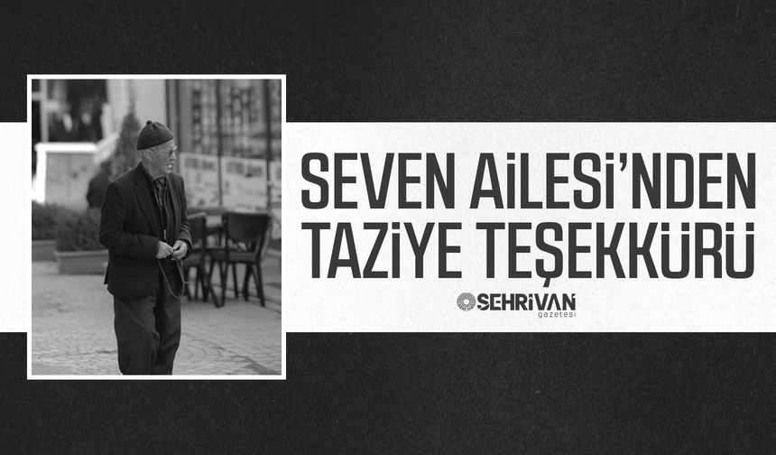 Seven Ailesi’nden taziye teşekkürü!
