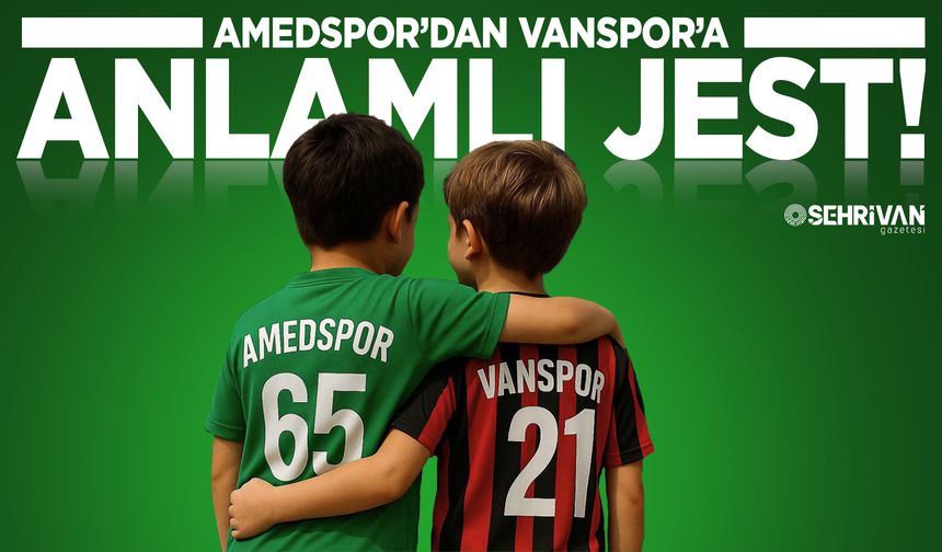 Amedspor’dan Vanspor’a anlamlı jest!