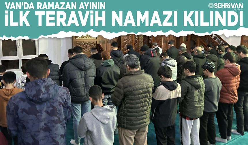 Van'da Ramazan ayının ilk teravih namazı kılındı