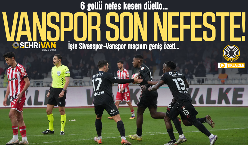 6 gollü nefes kesen maçta Vanspor’dan müthiş geri dönüş: İşte maçının geniş özeti