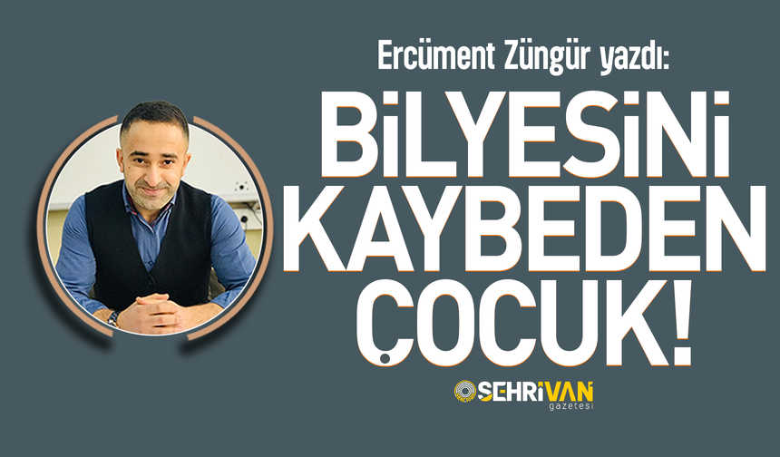Ercüment Züngür yazdı: Bilyesini kaybeden çocuk!