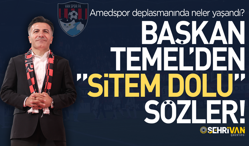 Vanspor Başkanı Erol Temel’den zehir zemberek sözler!