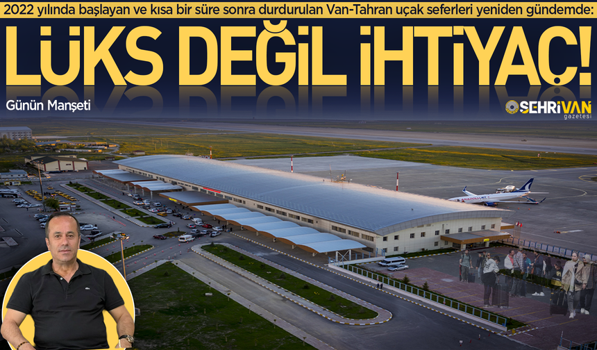 Lüks değiş ihtiyaç: Van'ın bu uçuşlara ihtiyacı var!