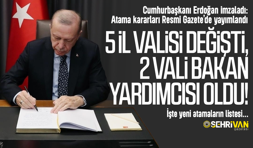 5 ilin Valisi değişti, 2 Vali Bakan Yardımcısı oldu! İşte yeni atanan isimler