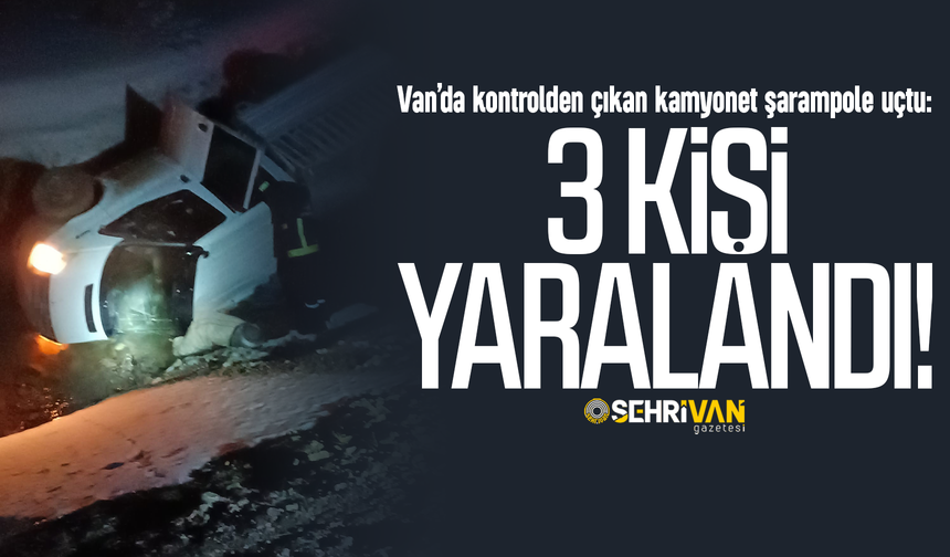 Van’da kontrolden çıkan kamyonet şarampole uçtu, 3 kişi yaralandı!