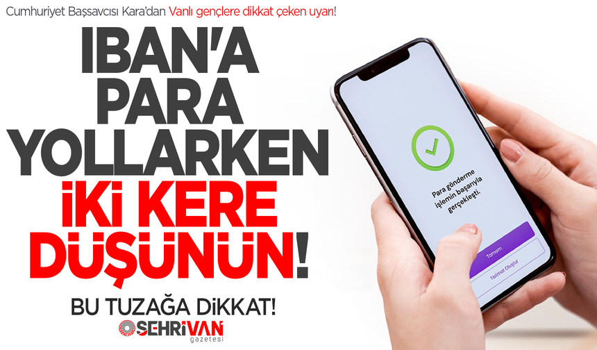Vanlı gençlere dikkat çeken uyarı: IBAN verirken iki kere düşünün!