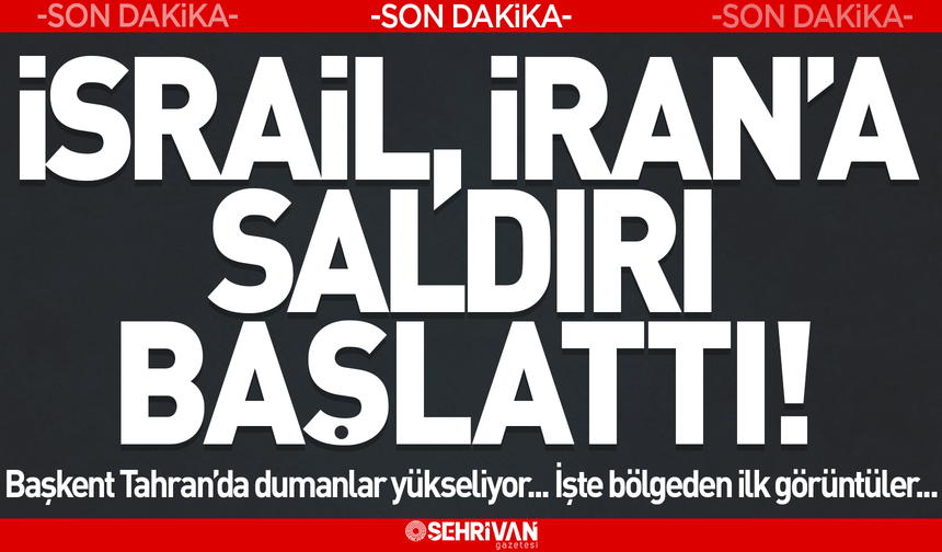 Son dakika: İsrail, İran’a saldırı başlattı!