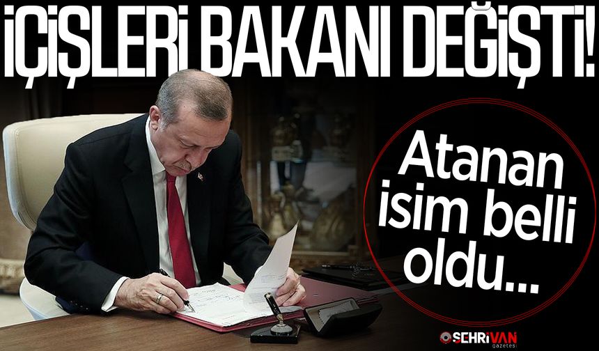 İçişleri Bakanı değişti! Atanan isim belli oldu...