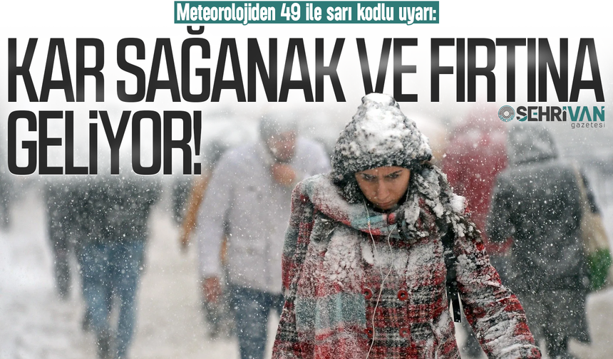 Meteorolojiden 49 ile sarı kodlu uyarı: Kar, sağanak ve fırtına geliyor!