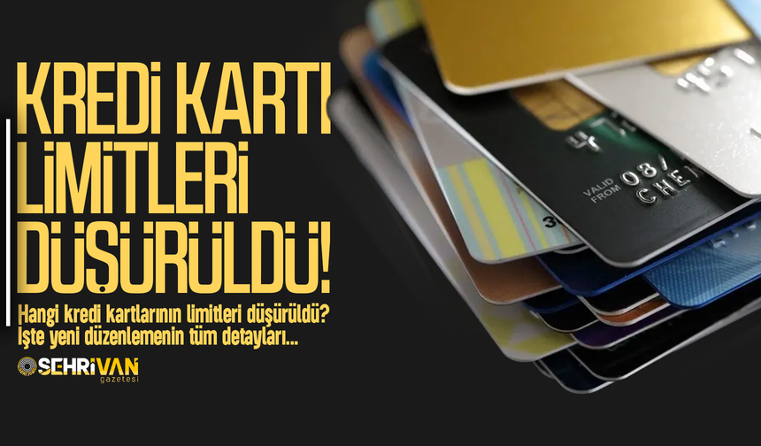 Kredi kartlarında limitler düşürüldü! Hangi kartların limitleri düşürüldü? İşte limiti düşürülen kartlar…