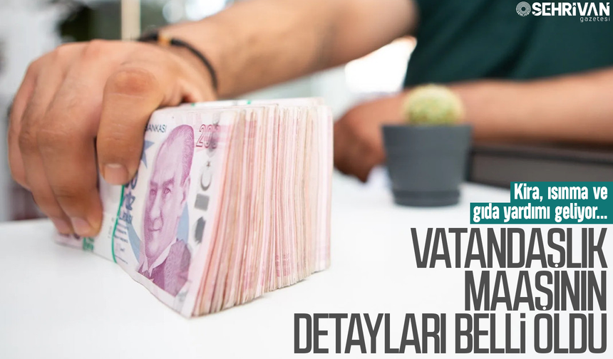 Kira, ısınma ve gıda yardımı geliyor: Vatandaşlık maaşının ayrıntıları belli oldu!