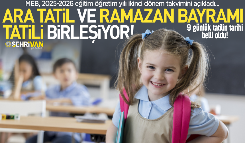 MEB duyurdu: Ara tatil ve Ramazan Bayramı tatili birleşiyor: 9 günlük tatilin tarihi belli oldu!