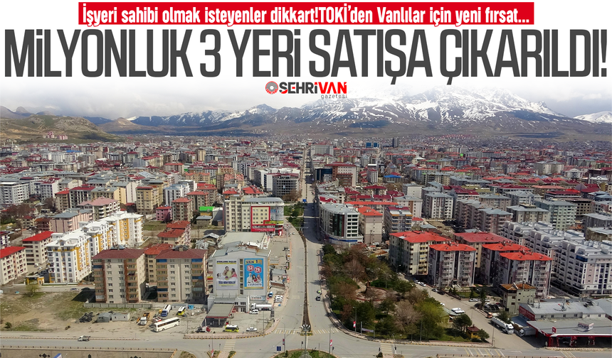 TOKİ Van'da 1 milyon TL'ye işyeri satacak! İşte şartlar ve detaylar...