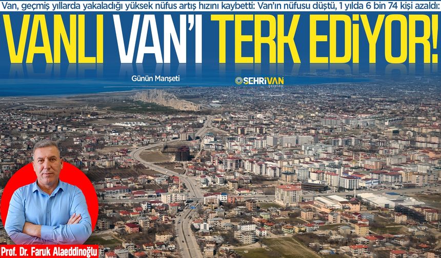 Vanlı Van’dan göçüyor: Nedeni belli oldu!