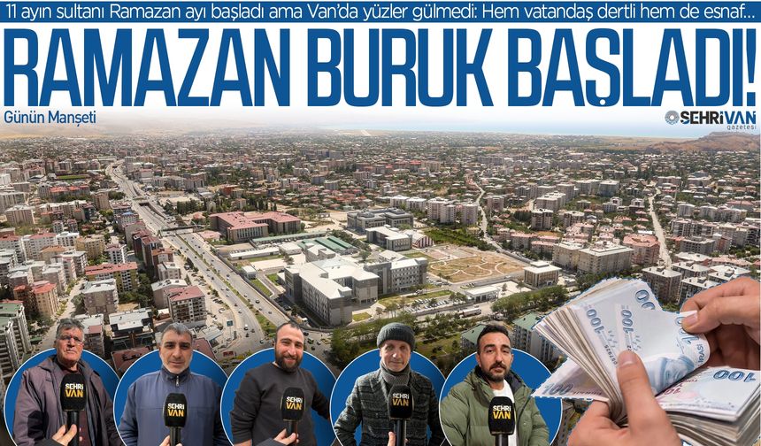 11 ayın sultanı ramazan başladı: Van’da vatandaş da dertli esnaf da!