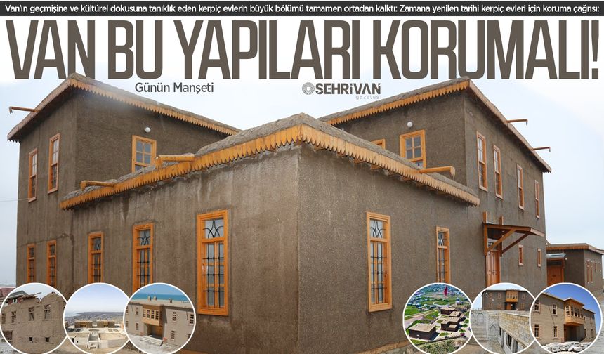 Van’ın zamana yenilen tarihi kerpiç evler için koruma çağrısı!