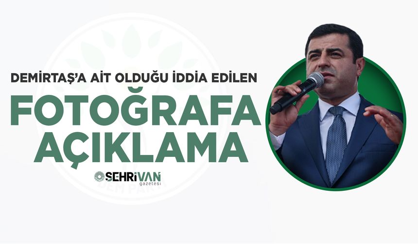 Selahattin Demirtaş’a ait olduğu iddia edilen fotoğrafa açıklama!