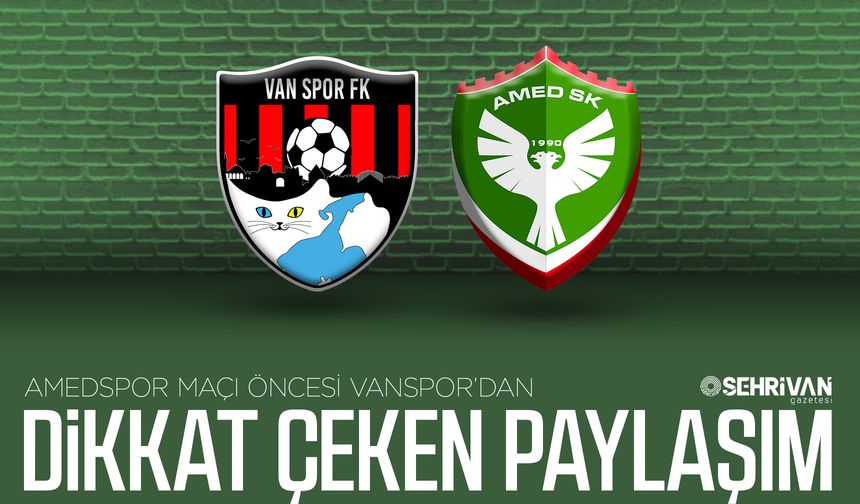 Amedspor maçı öncesi Vanspor’dan dikkat çeken paylaşım