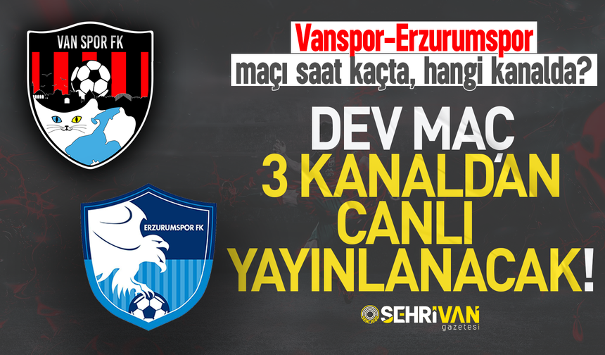 Vanspor-Erzurumspor maçı saat kaçta, hangi kanalda? İşte canlı yayın bilgileri