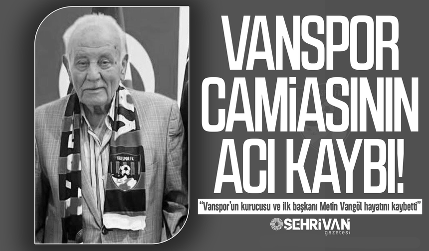 Vanspor’un kurucusu ve ilk başkanı hayatını kaybetti!