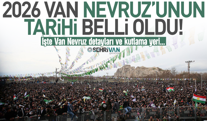 Van Nevruz’unun tarihi belli oldu! İşte 2026 Van Nevruz kutlama tarihi