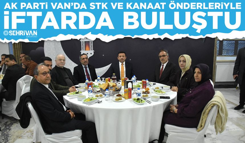 AK Parti Van’da STK ve kanaat önderleriyle iftarda buluştu