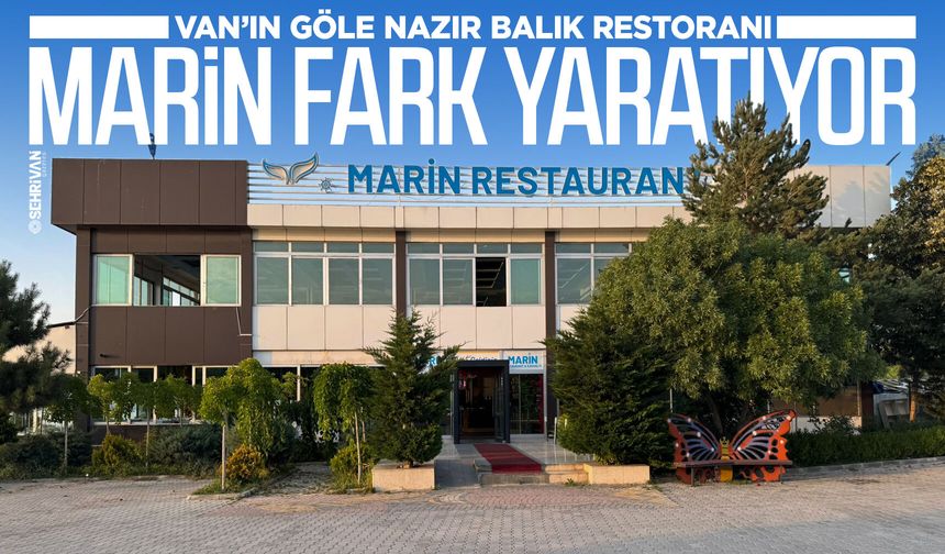 Van’ın göle nazır balık restoranı Marin fark yaratıyor