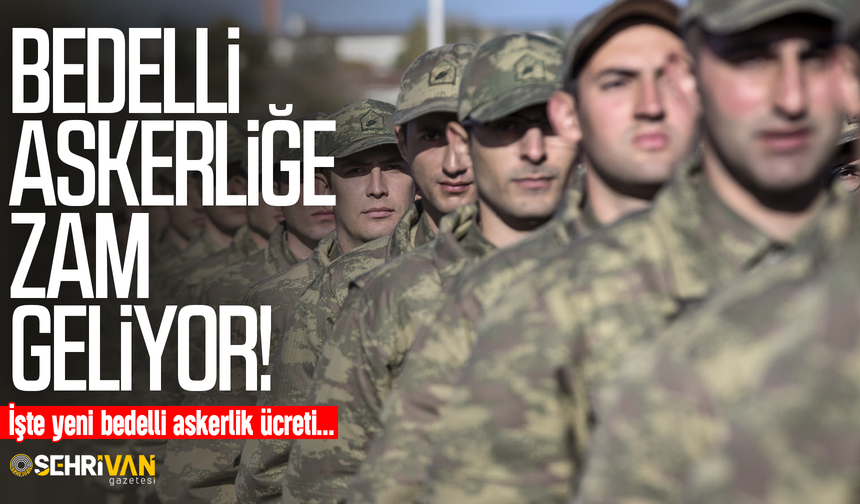 Bedelli askerliğe yüzde 25 zam geliyor! İşte yeni bedelli askerlik ücreti