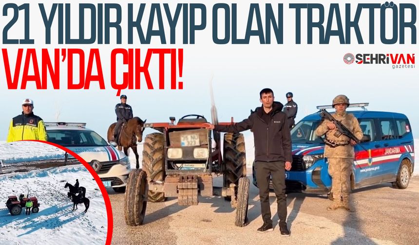 21 yıldır kayıp olan traktör Van’da çıktı!