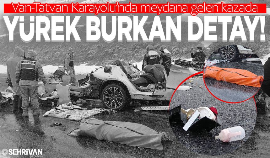 Van-Tatvan Karayolu’nda meydana gelen kazada yürek burkan detay!