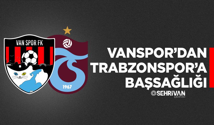 Vanspor’dan Trabzonspor’a başsağlığı