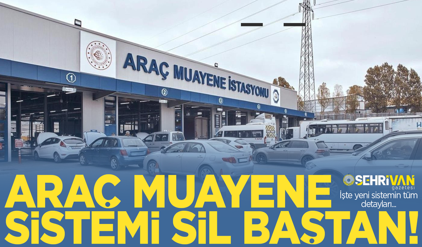 Araç muayene sistemi sil baştan! İşte tüm detaylar