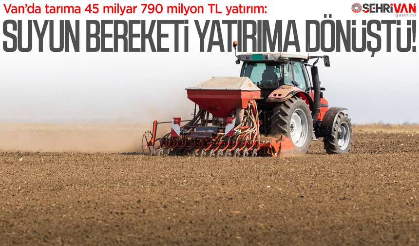 Van’a 45 milyar 790 milyon TL yatırım!