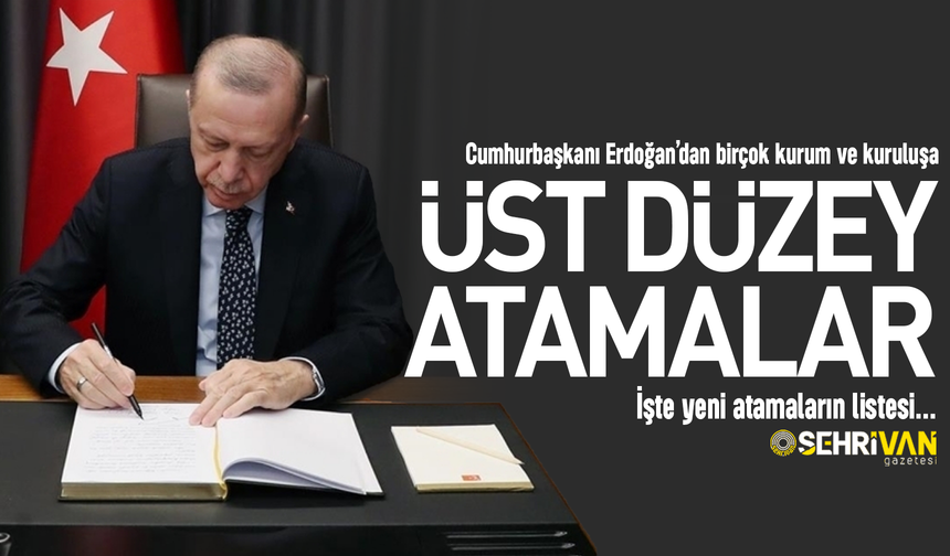 Cumhurbaşkanı Erdoğan’dan üst düzey atamalar! İşte o atamaların listesi