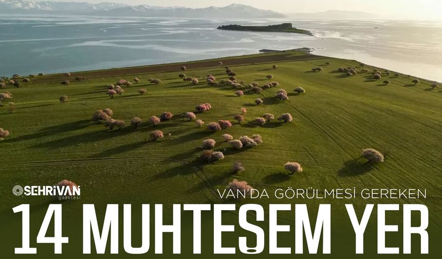 Van’da görülmesi gereken 14 muhteşem yer