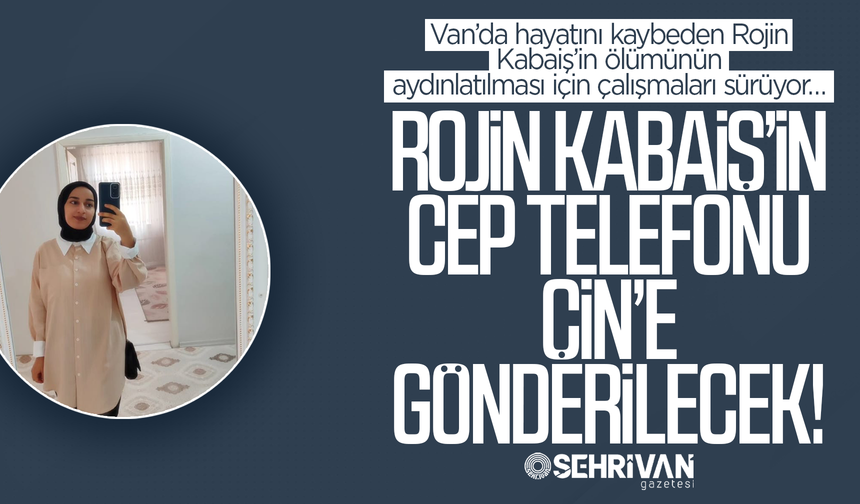 İspanya'da çözlümeleyen Rojin Kabaiş’in cep telefonu Çin’e gönderilecek!