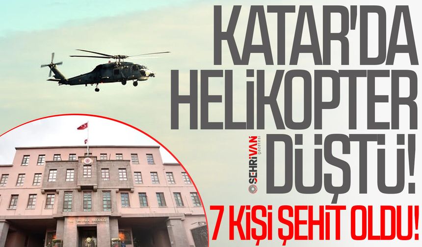 Katar'da helikopter düştü: 7 kişi şehit oldu!