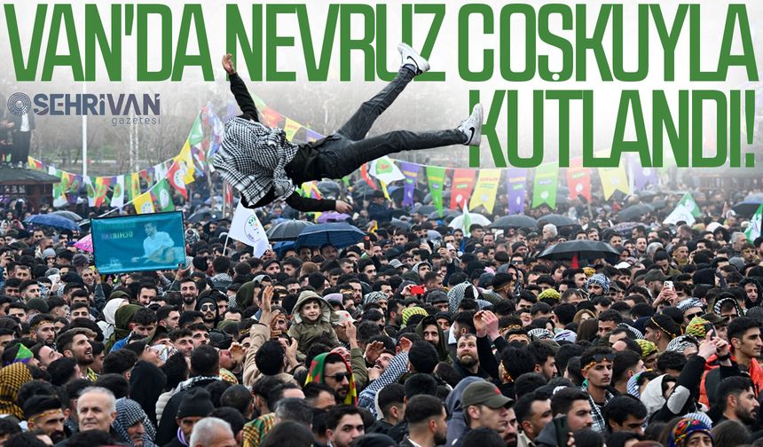 Van'da Nevruz coşkuyla kutlandı!
