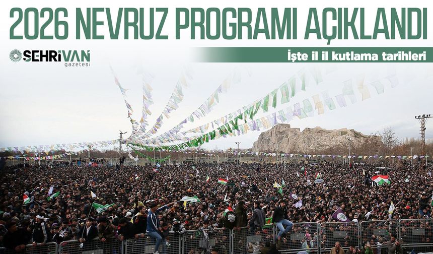 2026 Nevruz programı açıklandı! İşte il il kutlama tarihleri