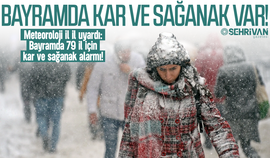 Meteoroloji il il uyardı: Bayramda 79 il için kar ve sağanak alarmı!