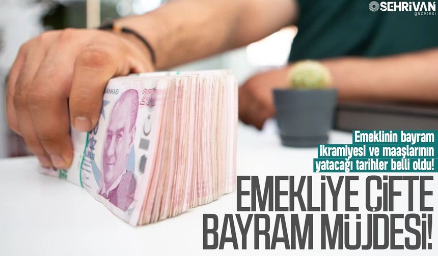 Emeklinin bayram ikramiyesi ve maaşının yatacağı tarihler belli oldu!